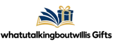whatutalkingboutwillisgifts